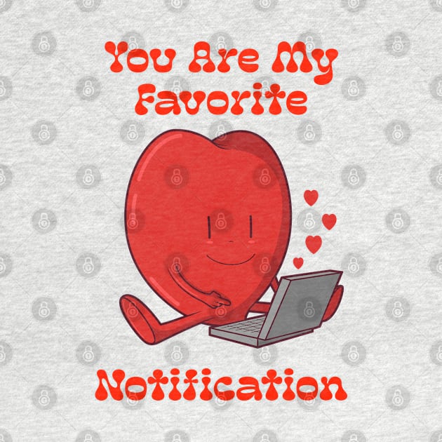 You are My Favourite Notification by PosterpartyCo